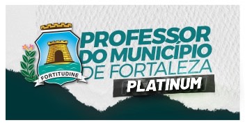 PROFESSOR DO MUNICÍPIO DE FORTALEZA- PLATINUM
